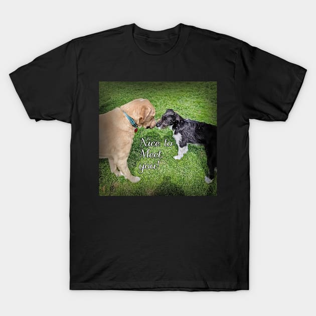 Nice to meet you Puppies T-Shirt by PandLCreations